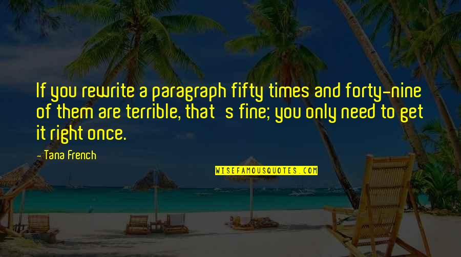 Fifty's Quotes By Tana French: If you rewrite a paragraph fifty times and