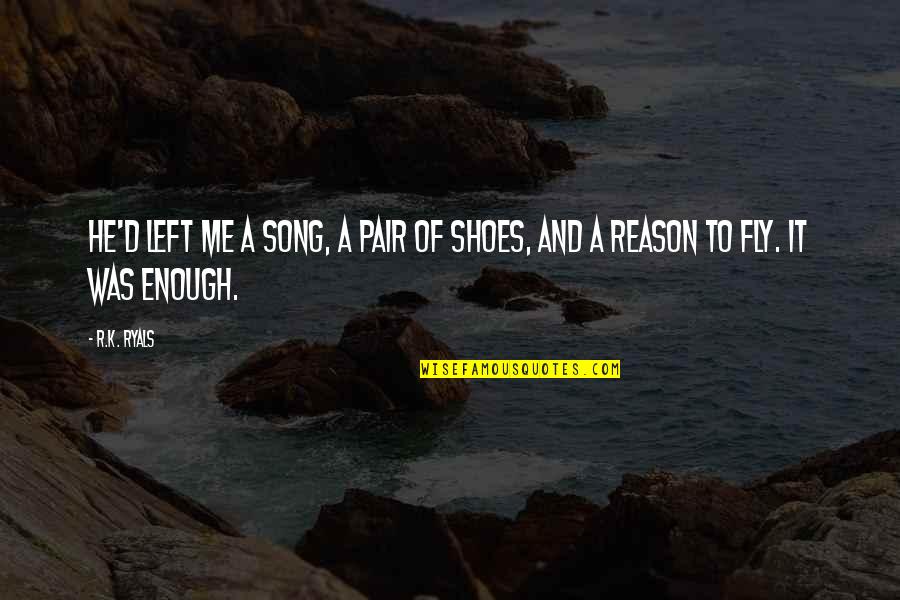 Figat Chefs Quotes By R.K. Ryals: He'd left me a song, a pair of