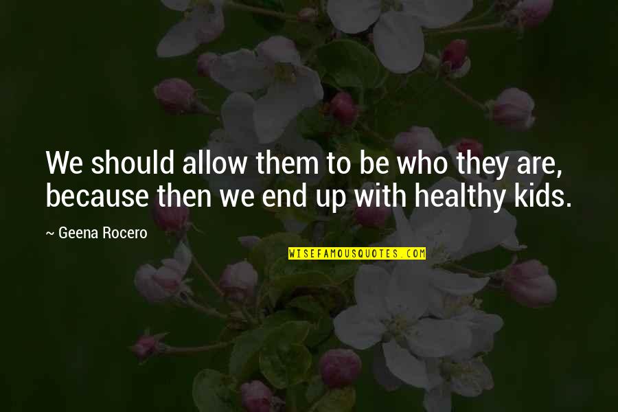 Figenshaw Urologist Quotes By Geena Rocero: We should allow them to be who they