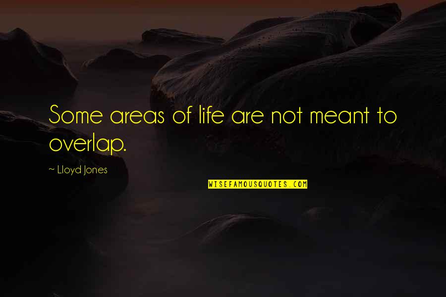 Figenza Quotes By Lloyd Jones: Some areas of life are not meant to
