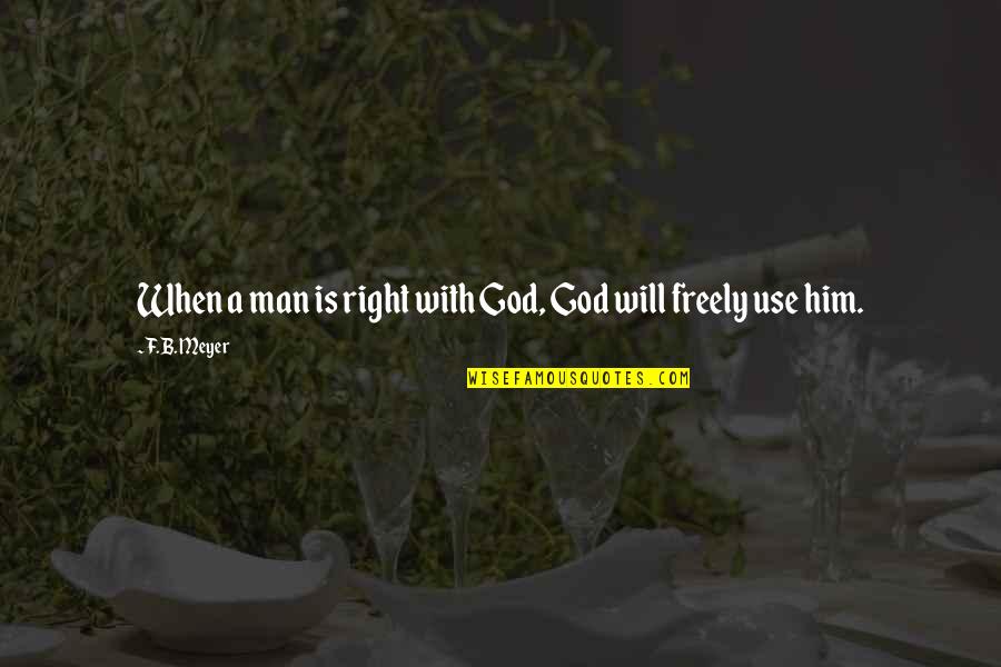 Figgis Pizza Quotes By F.B. Meyer: When a man is right with God, God