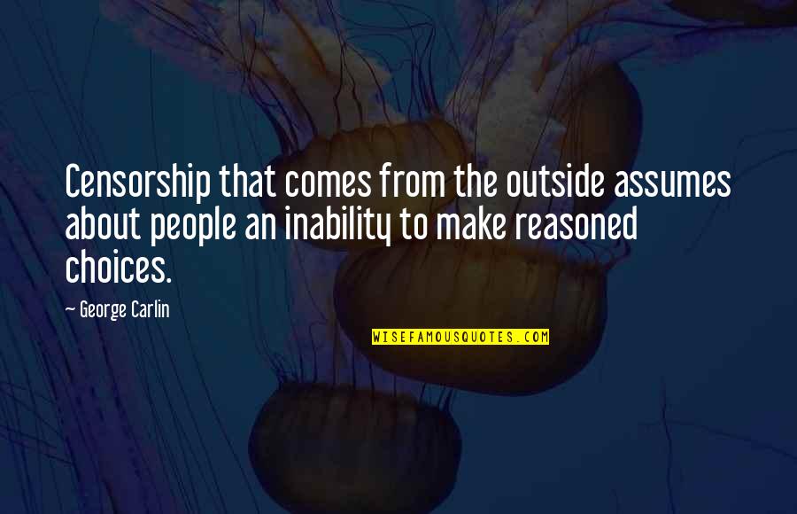 Figgis Pizza Quotes By George Carlin: Censorship that comes from the outside assumes about Figgis Pizza Quotes By George Carlin: Censorship that comes from the outside assumes about