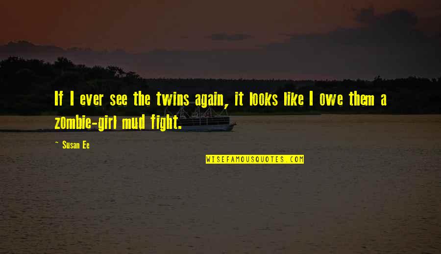 Fight Again Quotes By Susan Ee: If I ever see the twins again, it