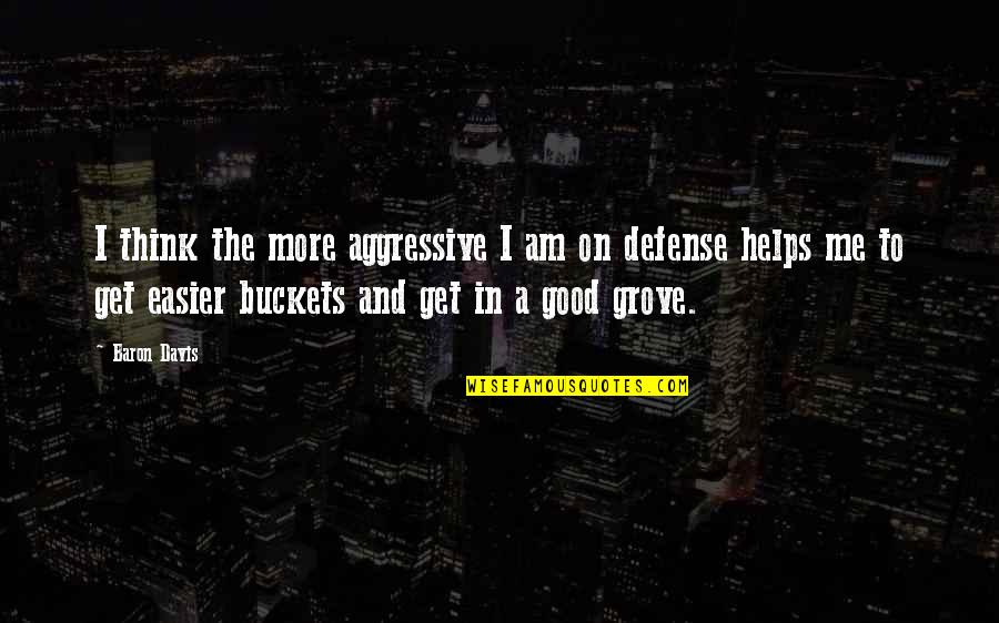 Fight Against Cancer Quotes By Baron Davis: I think the more aggressive I am on