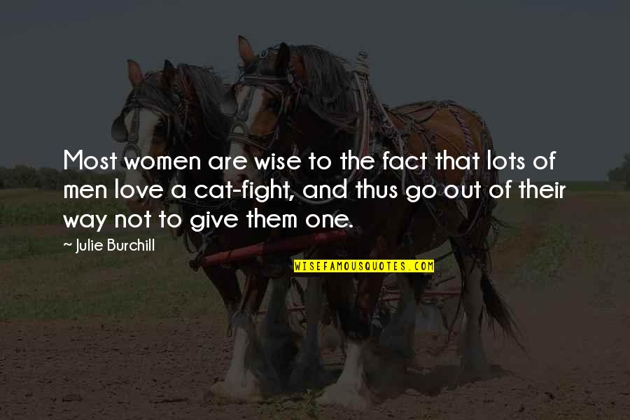 Fight And Love Quotes By Julie Burchill: Most women are wise to the fact that