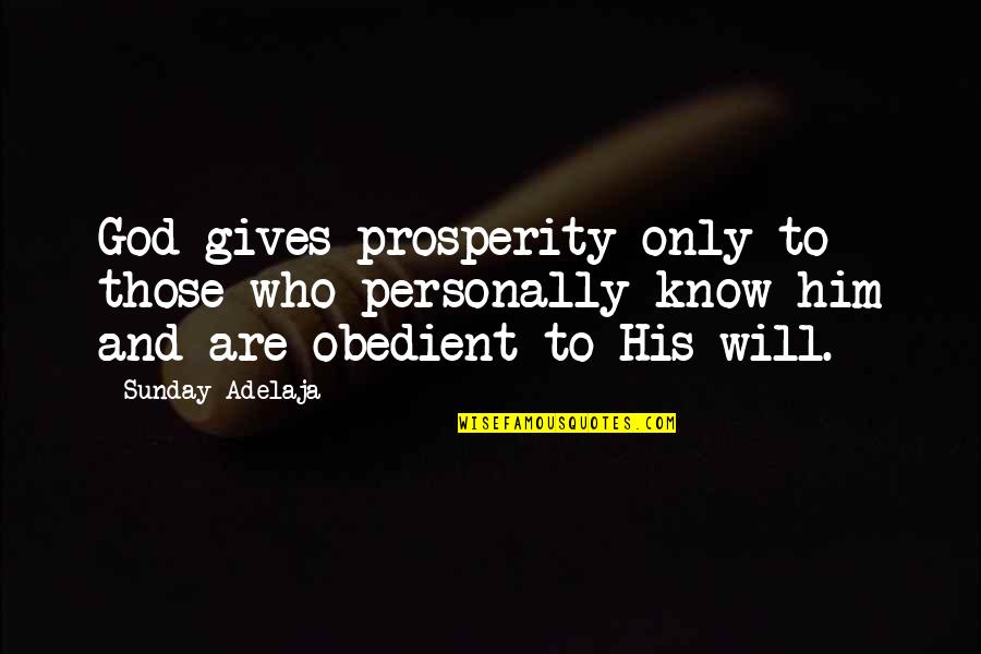 Fight Between Friends Quotes By Sunday Adelaja: God gives prosperity only to those who personally