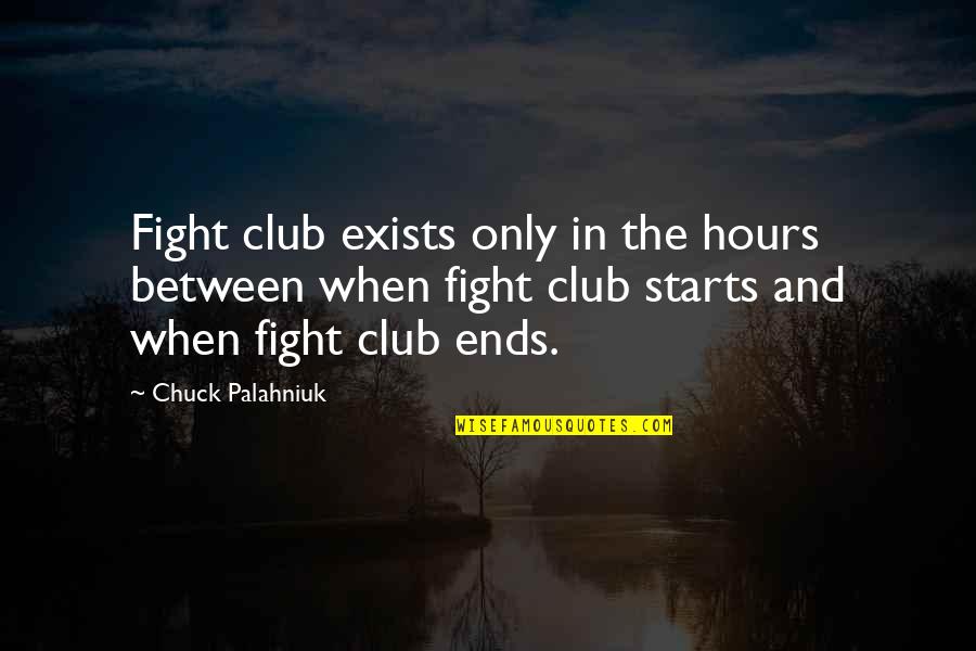 Fight Club 2 Quotes By Chuck Palahniuk: Fight club exists only in the hours between Fight Club 2 Quotes By Chuck Palahniuk: Fight club exists only in the hours between