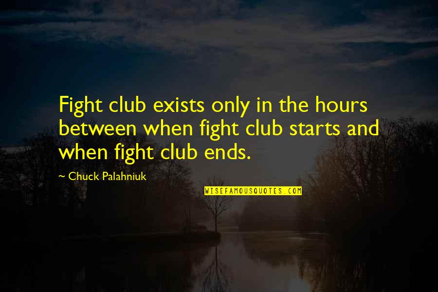 Fight Club Best Quotes By Chuck Palahniuk: Fight club exists only in the hours between
