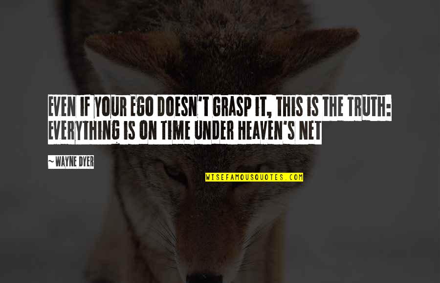 Fight Club Book Marla Singer Quotes By Wayne Dyer: Even if your Ego Doesn't Grasp it, this