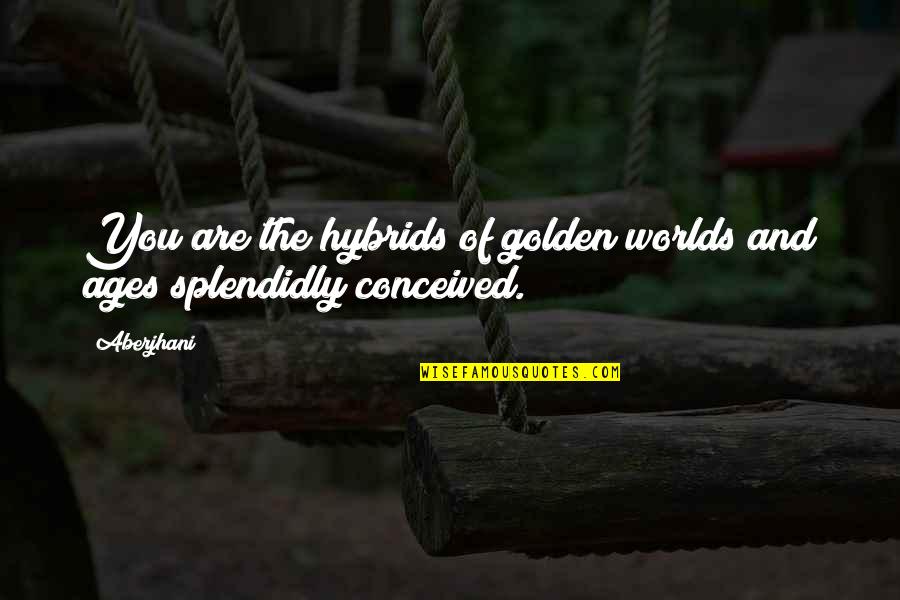 Fight Club Libro Quotes By Aberjhani: You are the hybrids of golden worlds and