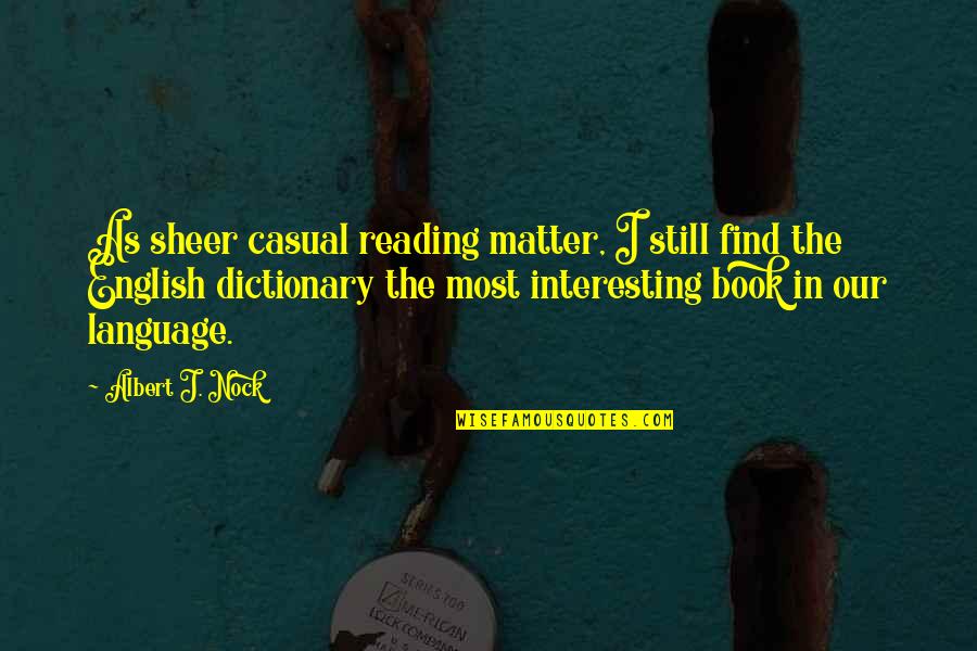 Fight Club Postmodern Quotes By Albert J. Nock: As sheer casual reading matter, I still find