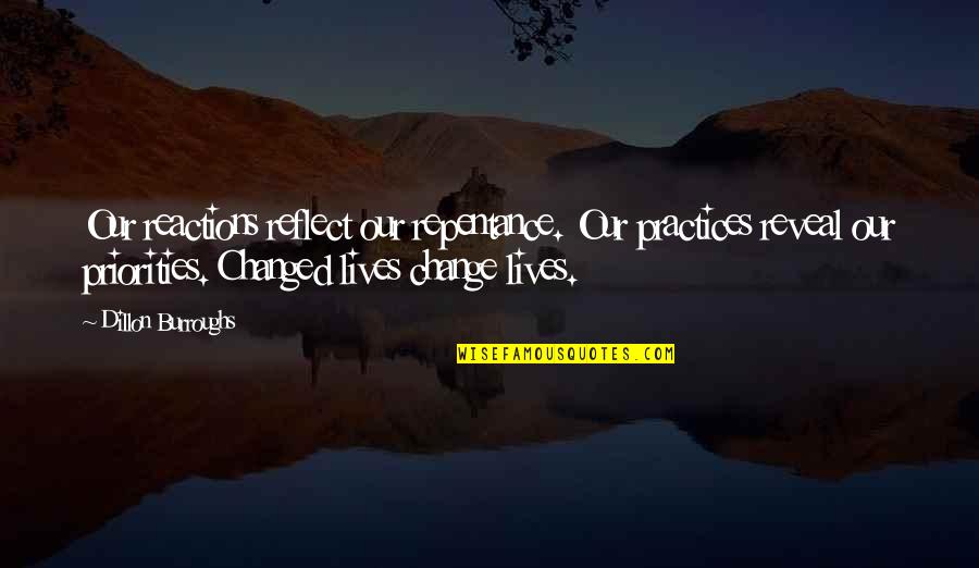 Fight Club Postmodern Quotes By Dillon Burroughs: Our reactions reflect our repentance. Our practices reveal
