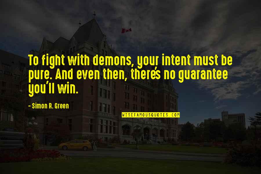 Fight Evil With Good Quotes By Simon R. Green: To fight with demons, your intent must be