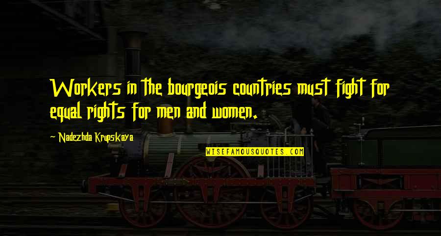 Fight For Country Quotes By Nadezhda Krupskaya: Workers in the bourgeois countries must fight for Fight For Country Quotes By Nadezhda Krupskaya: Workers in the bourgeois countries must fight for