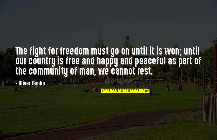 Fight For Country Quotes By Oliver Tambo: The fight for freedom must go on until Fight For Country Quotes By Oliver Tambo: The fight for freedom must go on until