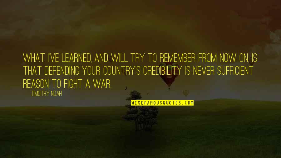 Fight For Country Quotes By Timothy Noah: What I've learned, and will try to remember Fight For Country Quotes By Timothy Noah: What I've learned, and will try to remember