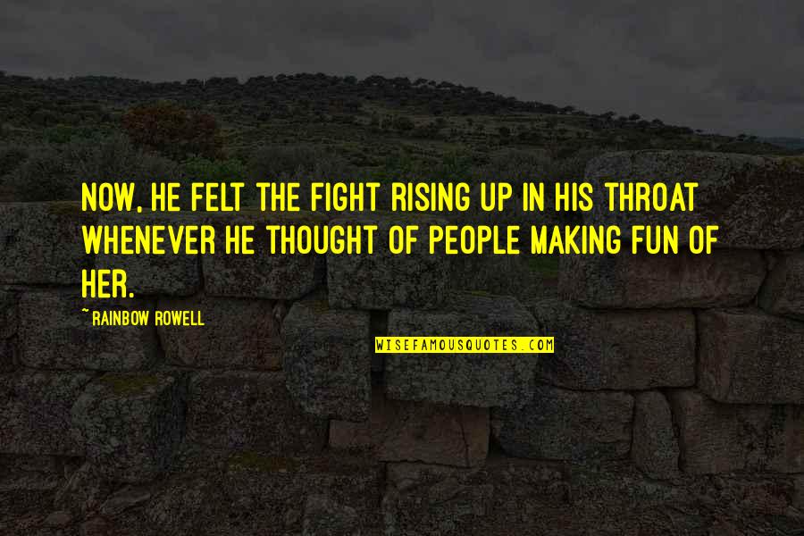 Fight For Her Quotes By Rainbow Rowell: Now, he felt the fight rising up in