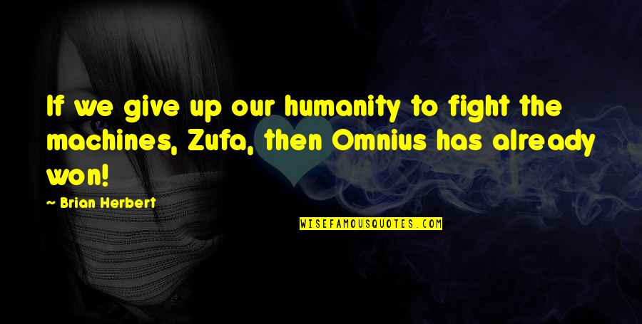 Fight For Humanity Quotes By Brian Herbert: If we give up our humanity to fight