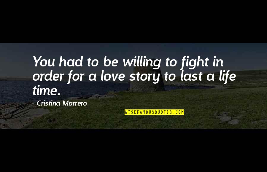 Fight For Love Quotes By Cristina Marrero: You had to be willing to fight in