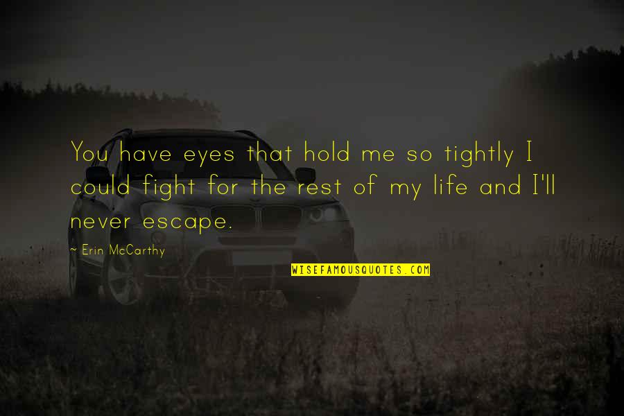 Fight For Me Quotes By Erin McCarthy: You have eyes that hold me so tightly