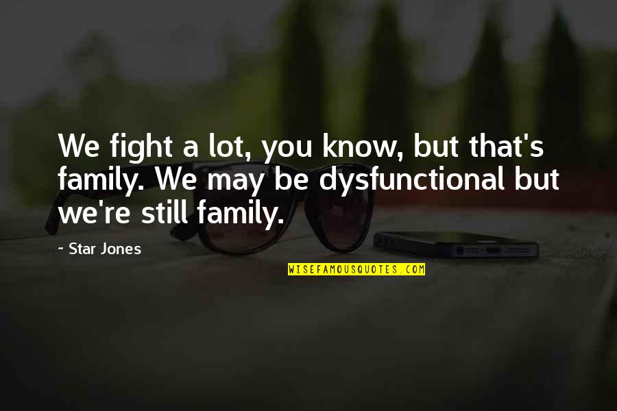 Fight For My Family Quotes By Star Jones: We fight a lot, you know, but that's