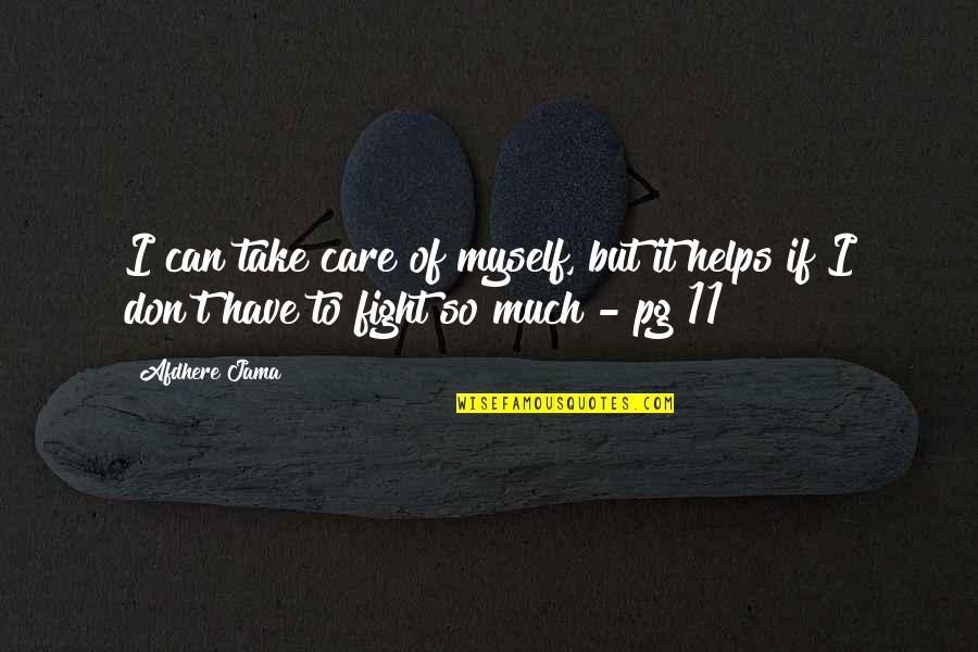 Fight For Myself Quotes By Afdhere Jama: I can take care of myself, but it