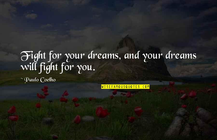 Fight For Quotes By Paulo Coelho: Fight for your dreams, and your dreams will