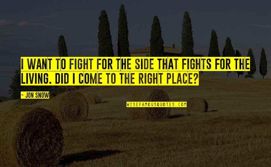 Fight For Right Quotes By Jon Snow: I want to fight for the side that