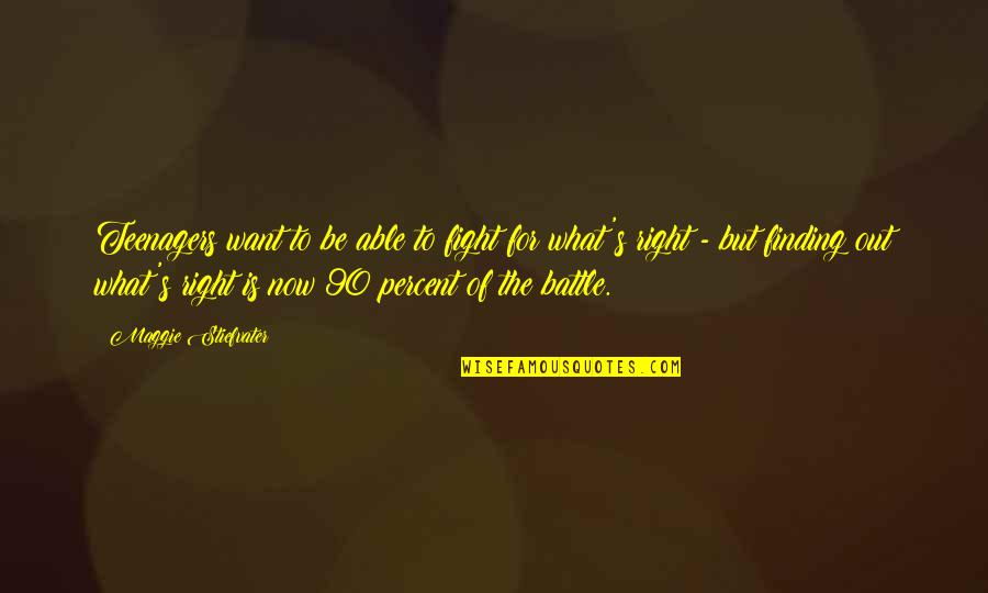 Fight For Right Quotes By Maggie Stiefvater: Teenagers want to be able to fight for Fight For Right Quotes By Maggie Stiefvater: Teenagers want to be able to fight for