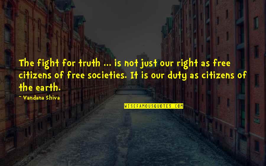 Fight For Social Justice Quotes By Vandana Shiva: The fight for truth ... is not just