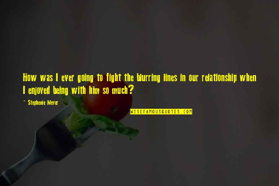 Fight For The Relationship Quotes By Stephenie Meyer: How was I ever going to fight the Fight For The Relationship Quotes By Stephenie Meyer: How was I ever going to fight the