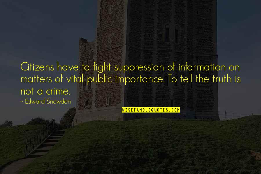 Fight For The Truth Quotes By Edward Snowden: Citizens have to fight suppression of information on