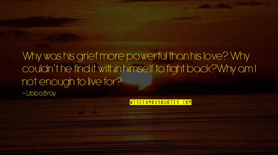 Fight For This Love Quotes By Libba Bray: Why was his grief more powerful than his
