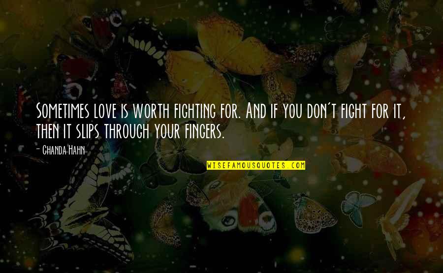 Fight For You Love Quotes By Chanda Hahn: Sometimes love is worth fighting for. And if