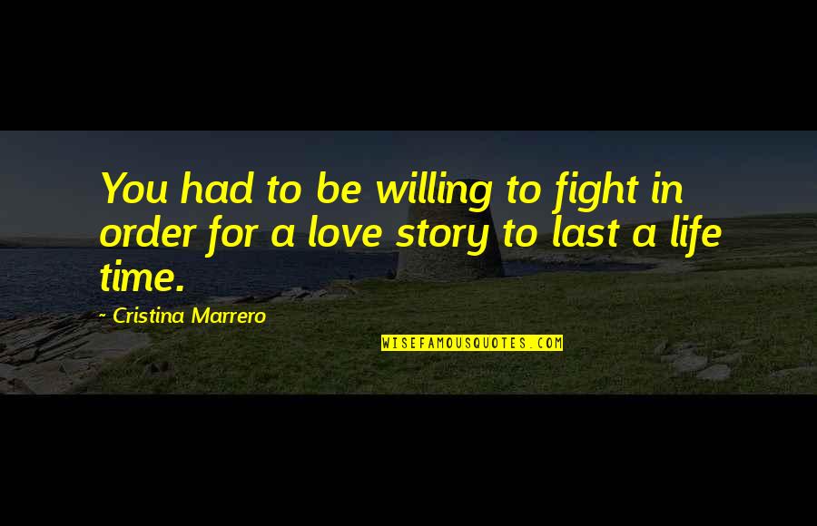 Fight For You Love Quotes By Cristina Marrero: You had to be willing to fight in