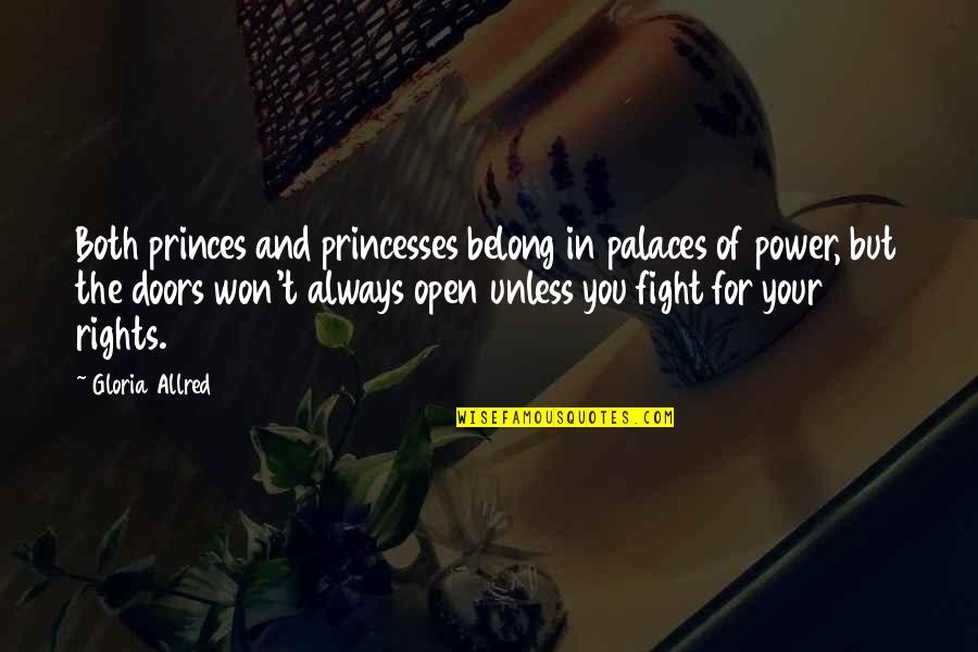 Fight For You Quotes By Gloria Allred: Both princes and princesses belong in palaces of