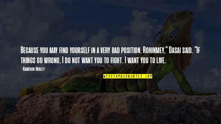 Fight For Yourself Quotes By Kameron Hurley: Because you may find yourself in a very