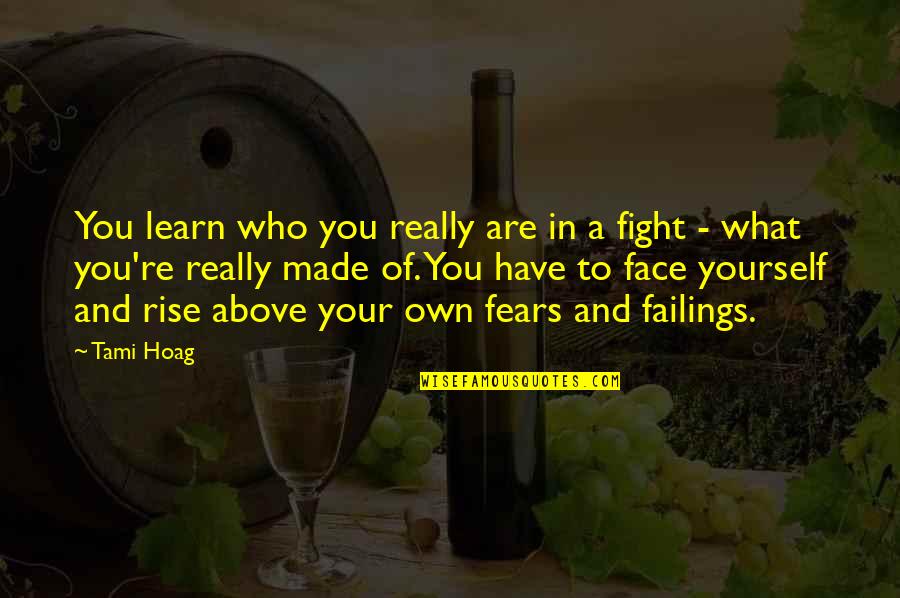 Fight For Yourself Quotes By Tami Hoag: You learn who you really are in a