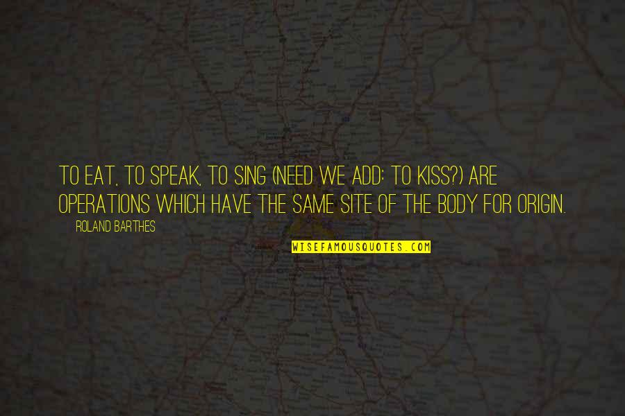 Fight From Jack Quotes By Roland Barthes: To eat, to speak, to sing (need we Fight From Jack Quotes By Roland Barthes: To eat, to speak, to sing (need we
