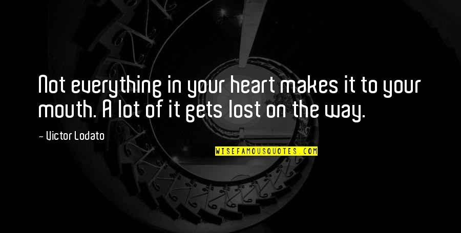 Fight From Jack Quotes By Victor Lodato: Not everything in your heart makes it to