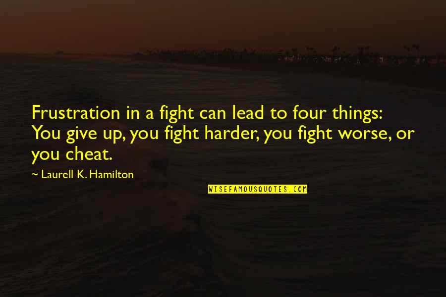 Fight Harder Quotes By Laurell K. Hamilton: Frustration in a fight can lead to four