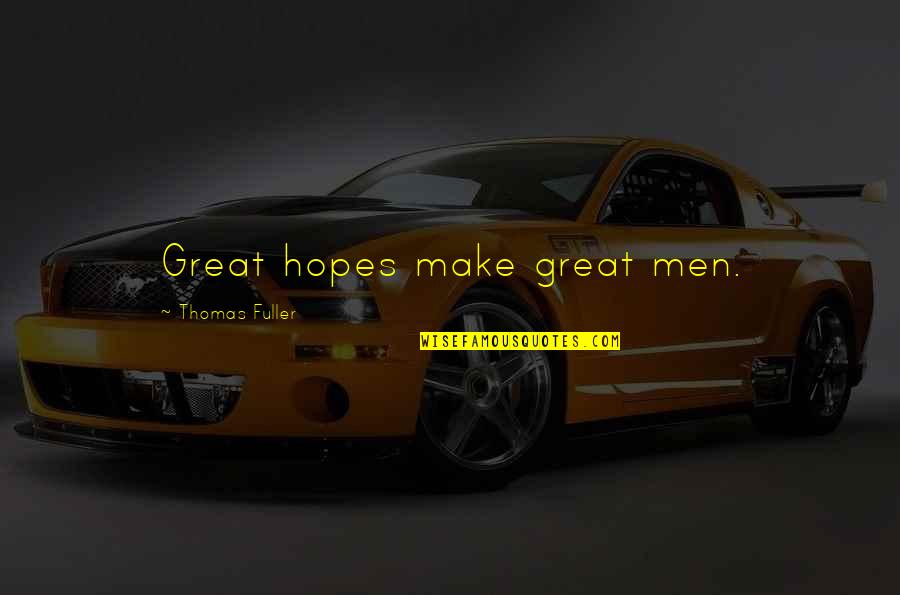 Fight Like A Girl Cancer Quotes By Thomas Fuller: Great hopes make great men.