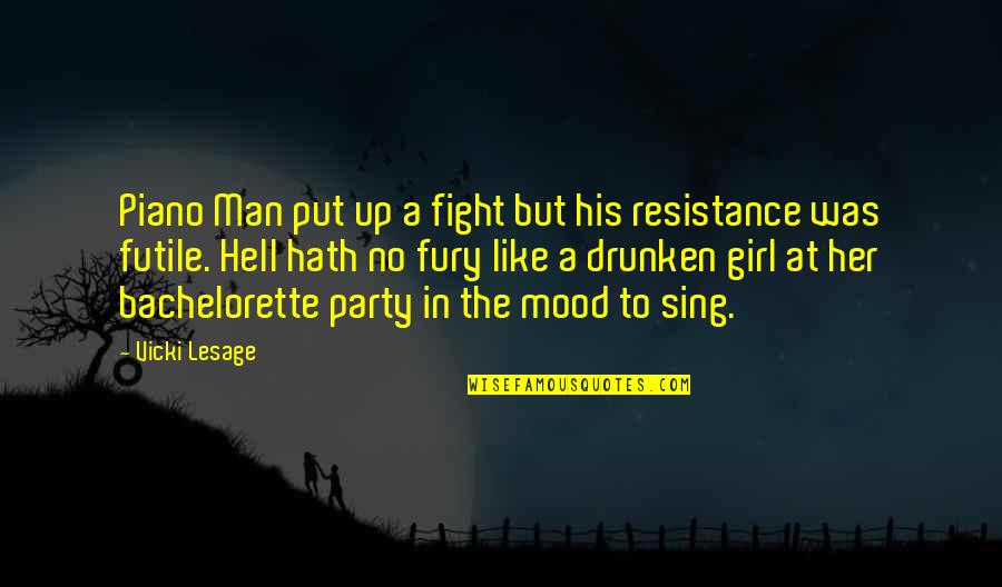 Fight Like A Quotes By Vicki Lesage: Piano Man put up a fight but his Fight Like A Quotes By Vicki Lesage: Piano Man put up a fight but his