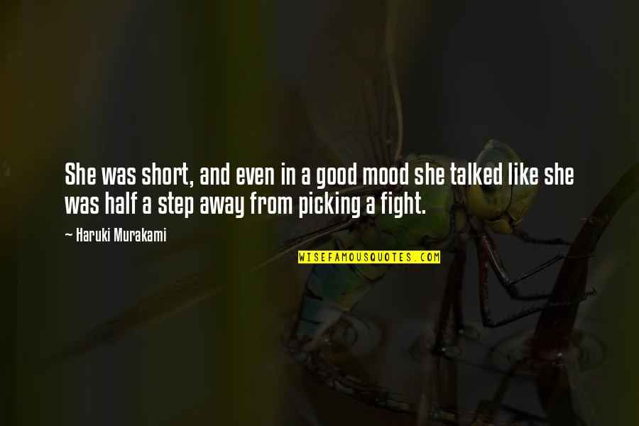 Fight Like Quotes By Haruki Murakami: She was short, and even in a good