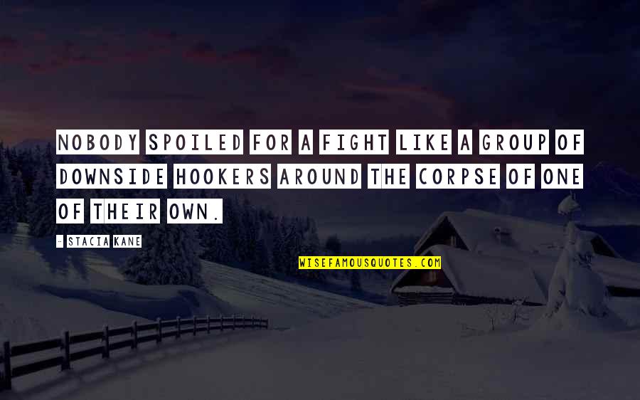 Fight Like Quotes By Stacia Kane: Nobody spoiled for a fight like a group