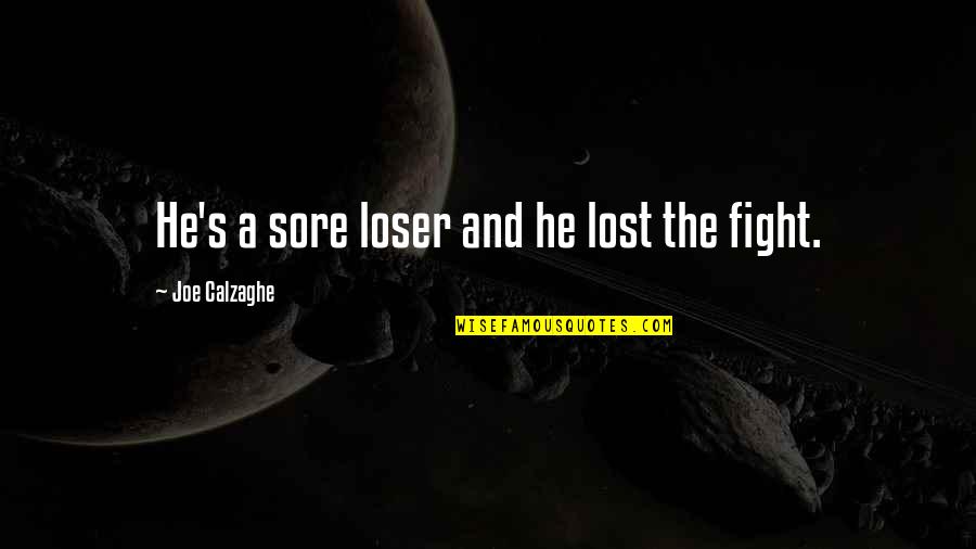Fight Motivation Quotes By Joe Calzaghe: He's a sore loser and he lost the