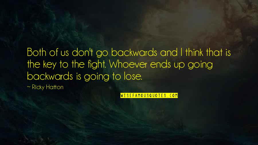 Fight Motivation Quotes By Ricky Hatton: Both of us don't go backwards and I Fight Motivation Quotes By Ricky Hatton: Both of us don't go backwards and I