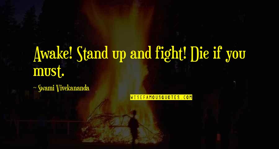 Fight Or Die Quotes By Swami Vivekananda: Awake! Stand up and fight! Die if you