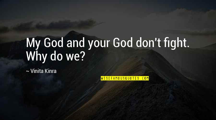 Fight Quotes And Quotes By Vinita Kinra: My God and your God don't fight. Why