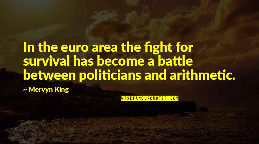 Fight The Battle Quotes By Mervyn King: In the euro area the fight for survival